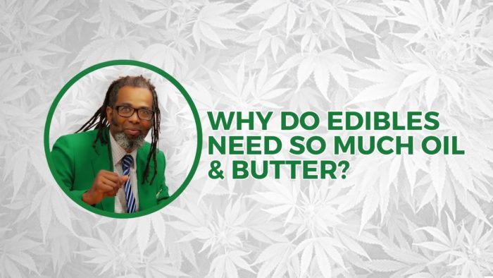 Why Do Edibles Need So Much Oil & Butter? | Cooking On High