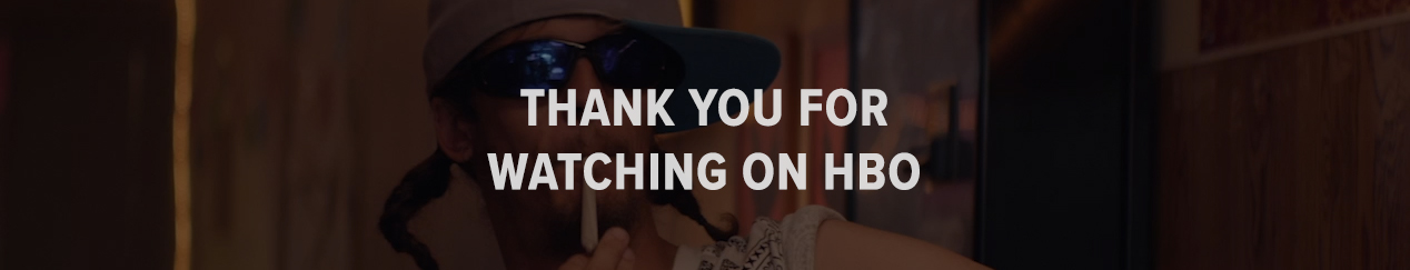 Thank you for Watching on HBO!