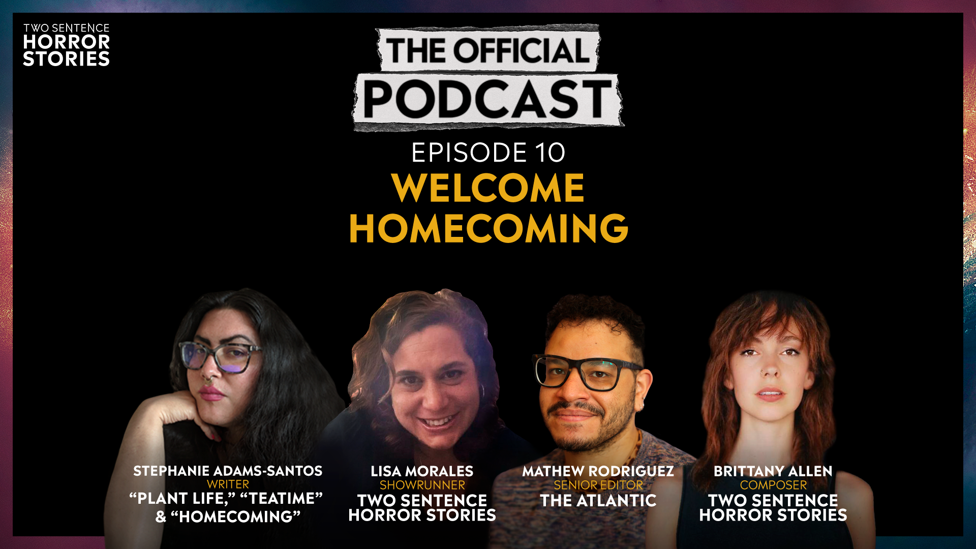 Ep 10. Welcome Homecoming (With Guests Lisa Morales, Stephanie Adams-Santos, Brittany Allen and Mathew Rodriguez!)